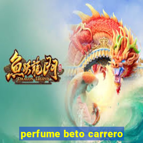 perfume beto carrero